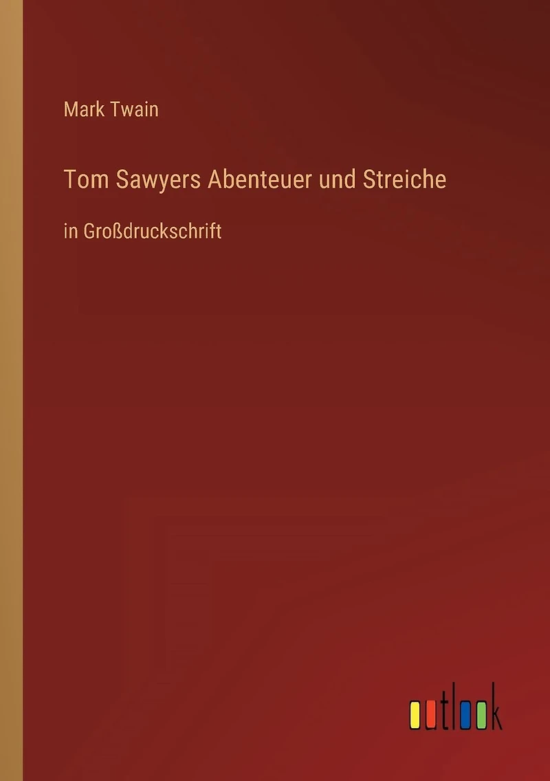 Tom Sawyers Abenteuer und Streiche: Großdruckschrift