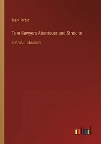 Tom Sawyers Abenteuer und Streiche: Großdruckschrift