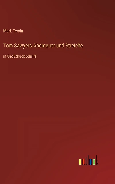 Tom Sawyers Abenteuer und Streiche: Großdruckschrift
