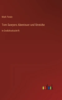 Tom Sawyers Abenteuer und Streiche: Großdruckschrift