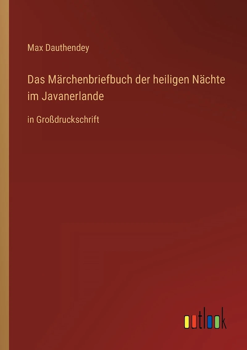 Das Märchenbriefbuch der heiligen Nächte im Javanerlande: Großdruckschrift