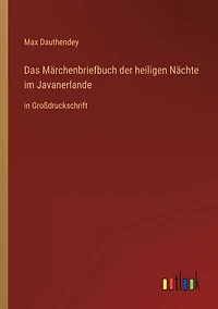 Das Märchenbriefbuch der heiligen Nächte im Javanerlande: Großdruckschrift