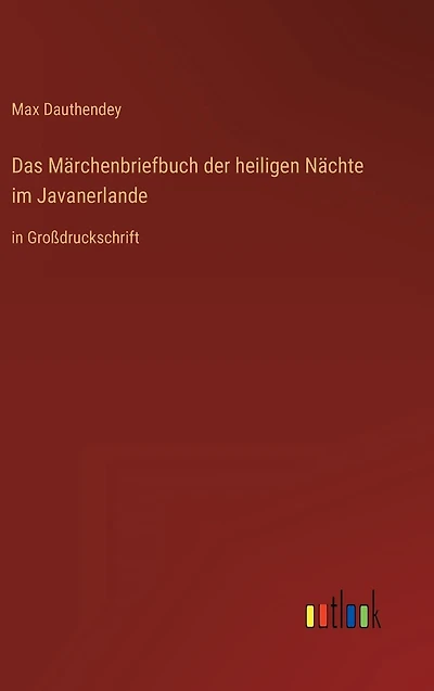 Das Märchenbriefbuch der heiligen Nächte im Javanerlande: Großdruckschrift