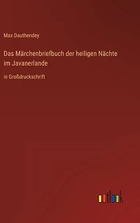 Das Märchenbriefbuch der heiligen Nächte im Javanerlande: Großdruckschrift