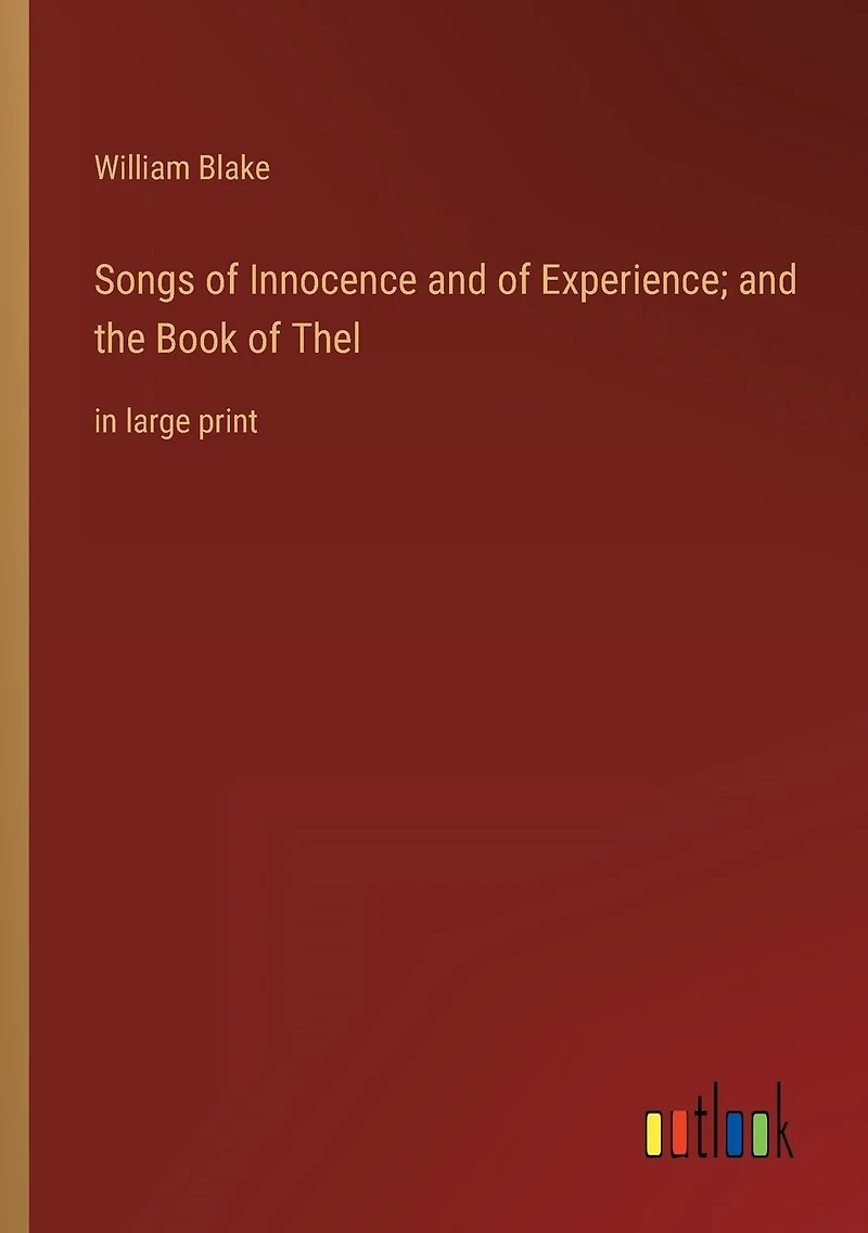 Songs of Innocence and Experience; the Book Thel: large print