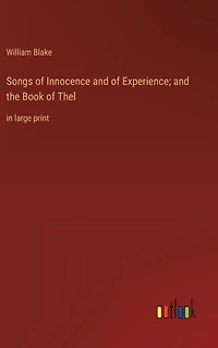 Songs of Innocence and Experience; the Book Thel: large print