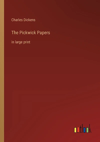 The Pickwick Papers: in large print