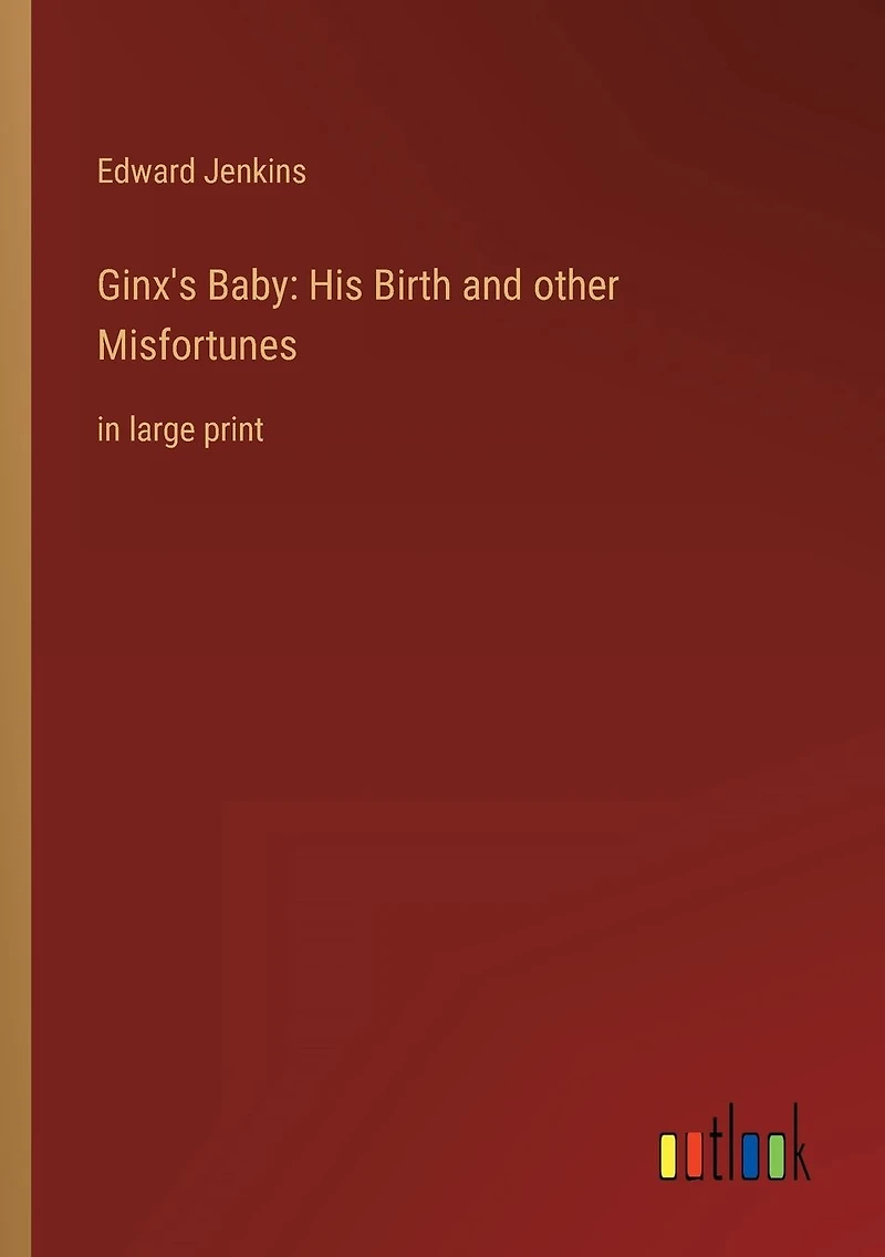 Ginx's Baby: His Birth and other Misfortunes: large print