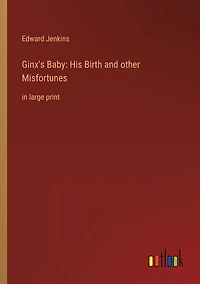 Ginx's Baby: His Birth and other Misfortunes: large print