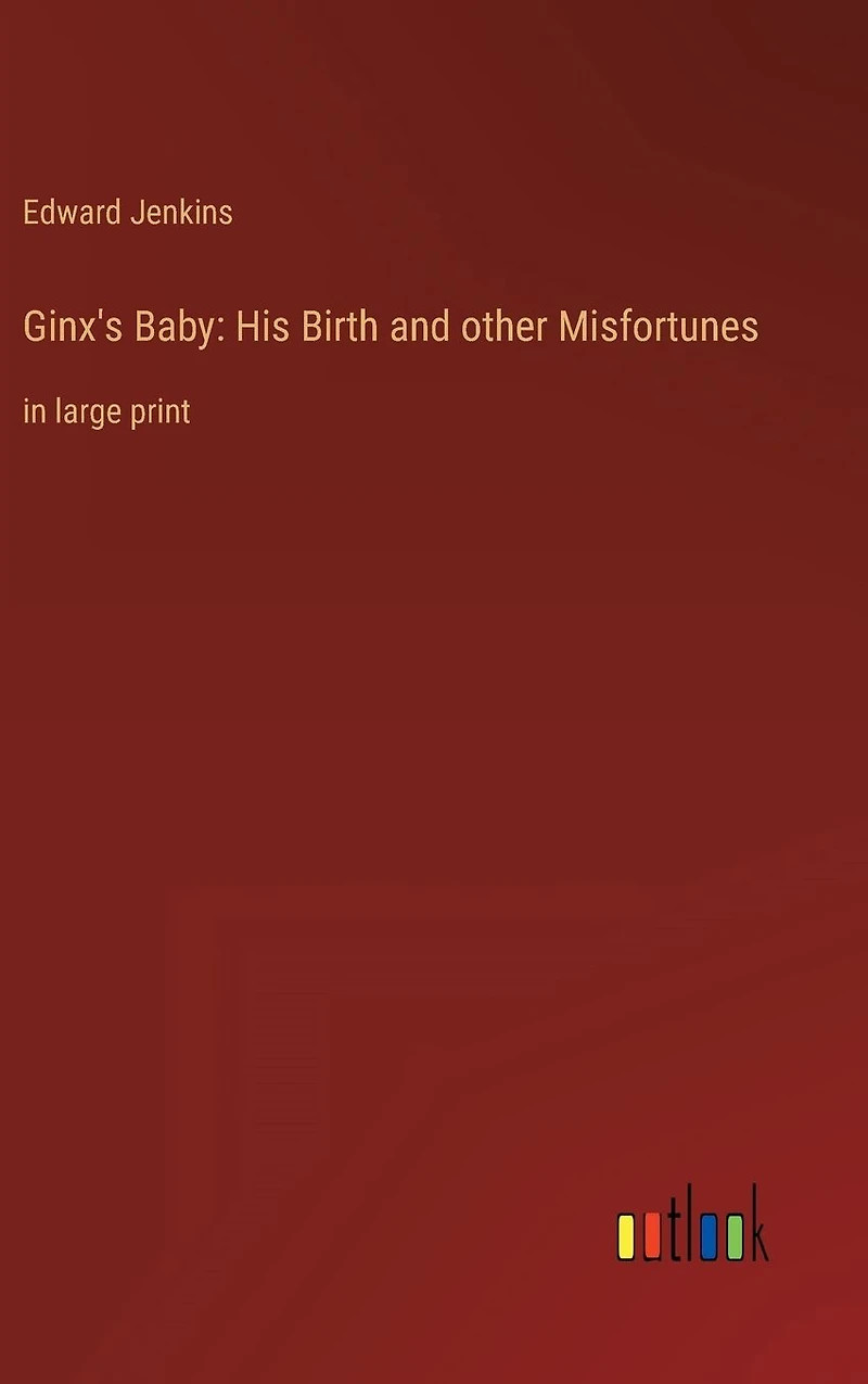 Ginx's Baby: His Birth and other Misfortunes: large print