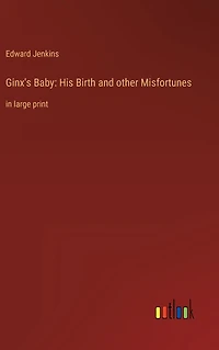 Ginx's Baby: His Birth and other Misfortunes: large print