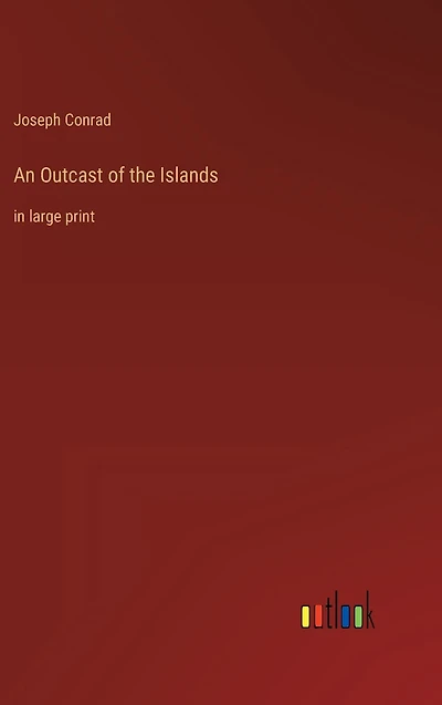 An Outcast of the Islands: large print