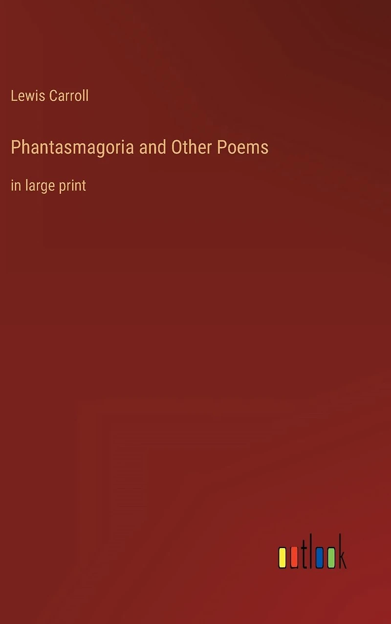 Phantasmagoria and Other Poems: large print