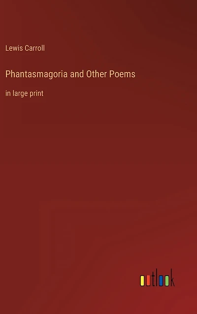 Phantasmagoria and Other Poems: large print