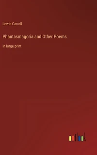 Phantasmagoria and Other Poems: large print