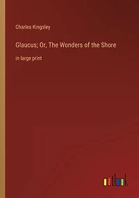 Glaucus; Or, the Wonders of Shore: large print