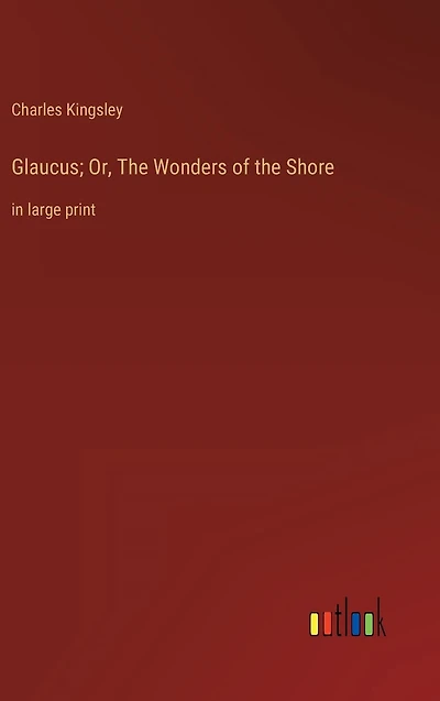 Glaucus; Or, the Wonders of Shore: large print