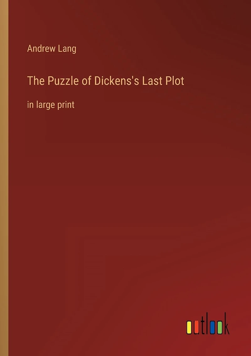 The Puzzle of Dickens's Last Plot: large print