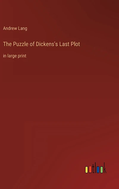The Puzzle of Dickens's Last Plot: large print