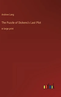 The Puzzle of Dickens's Last Plot: large print
