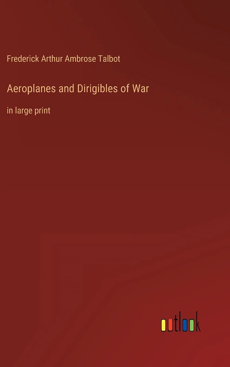 Aeroplanes and Dirigibles of War: large print