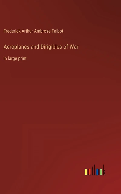 Aeroplanes and Dirigibles of War: large print