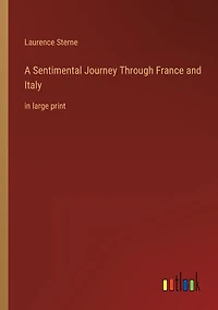 A Sentimental Journey Through France and Italy: large print