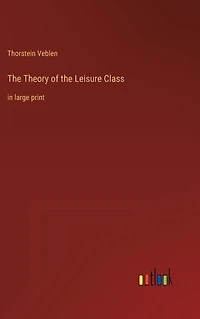 the Theory of Leisure Class: large print
