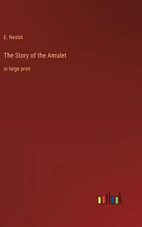 The Story of the Amulet: in large print