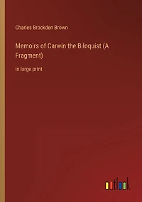 Memoirs of Carwin the Biloquist (A Fragment): in large print