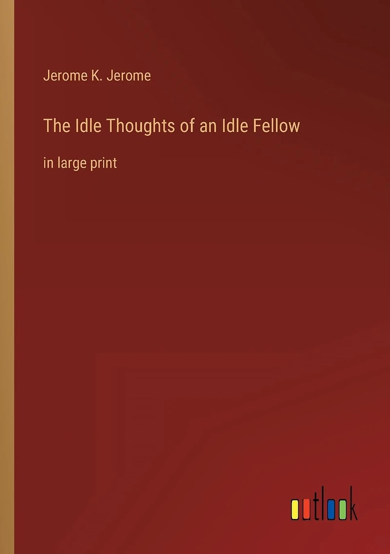 The Idle Thoughts of an Fellow: large print