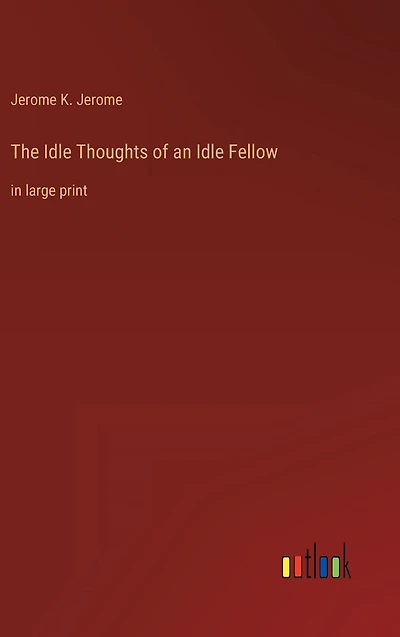The Idle Thoughts of an Fellow: large print