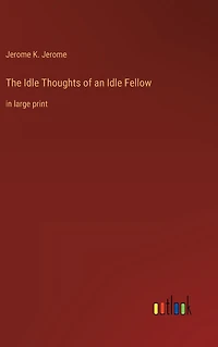 The Idle Thoughts of an Fellow: large print