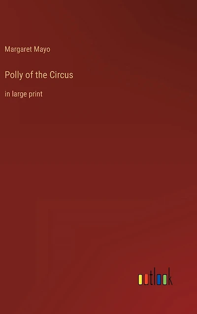 Polly of the Circus: large print