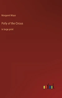 Polly of the Circus: large print