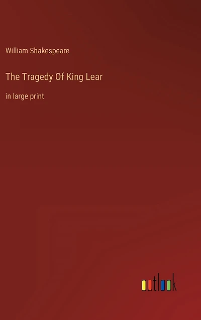 The Tragedy Of King Lear: large print