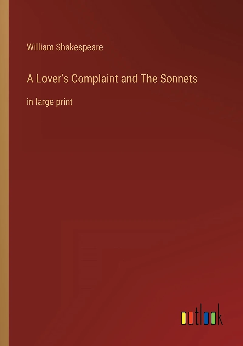 A Lover's Complaint and The Sonnets: large print