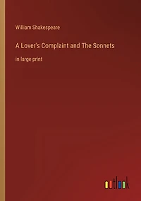 A Lover's Complaint and The Sonnets: large print