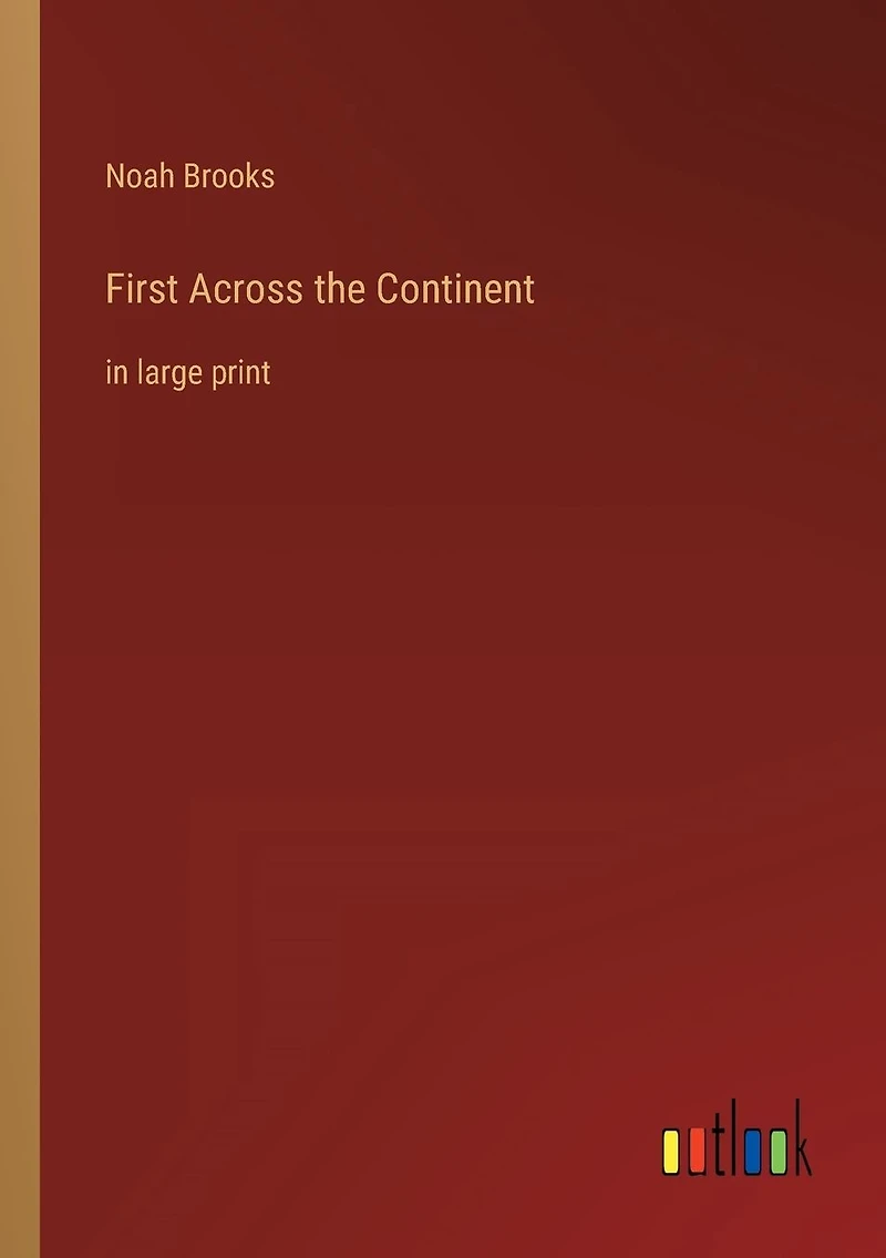 First Across the Continent: large print
