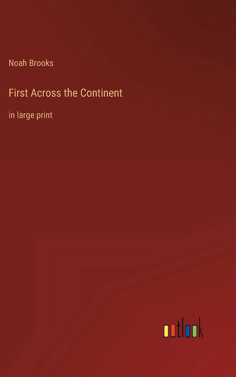 First Across the Continent: large print