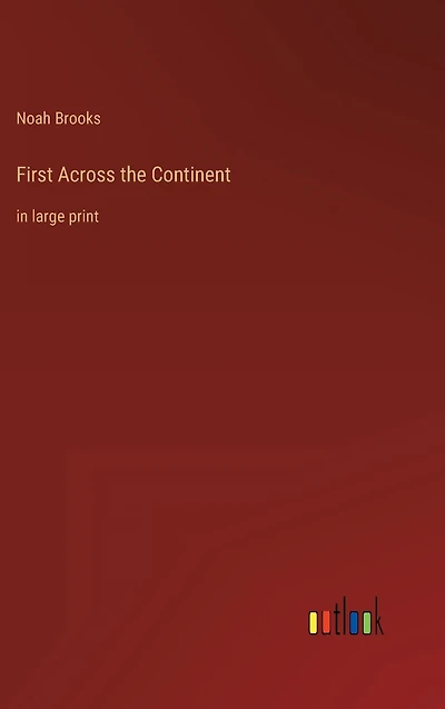 First Across the Continent: large print