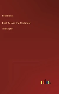 First Across the Continent: large print