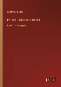 Eve and David; Lost Illusions: Part III - large print