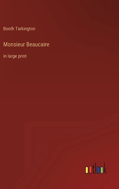 Monsieur Beaucaire: large print
