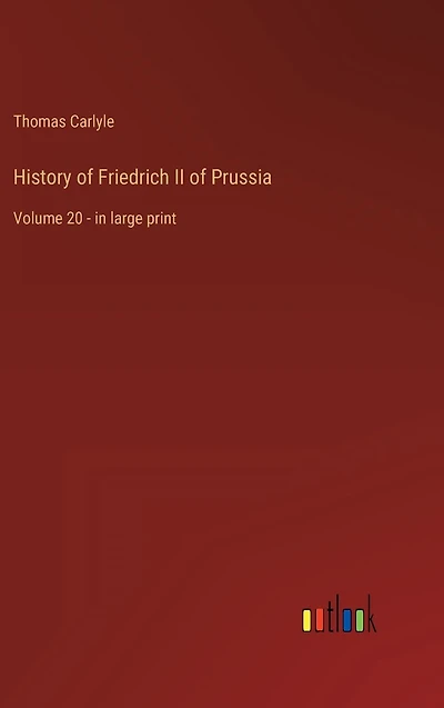 History of Friedrich II Prussia: Volume 20 - large print