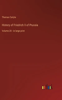 History of Friedrich II Prussia: Volume 20 - large print