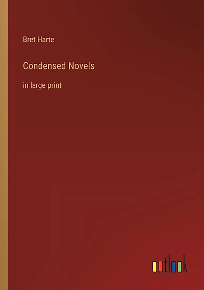 Condensed Novels: in large print