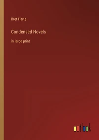 Condensed Novels: in large print