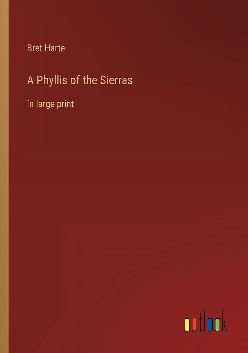 A Phyllis of the Sierras: large print