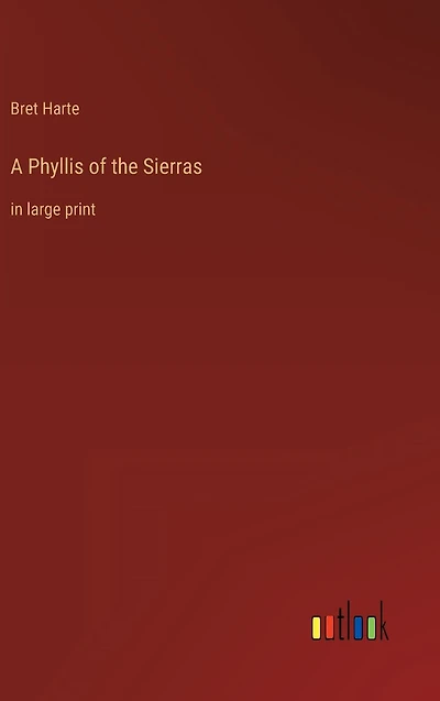 A Phyllis of the Sierras: large print